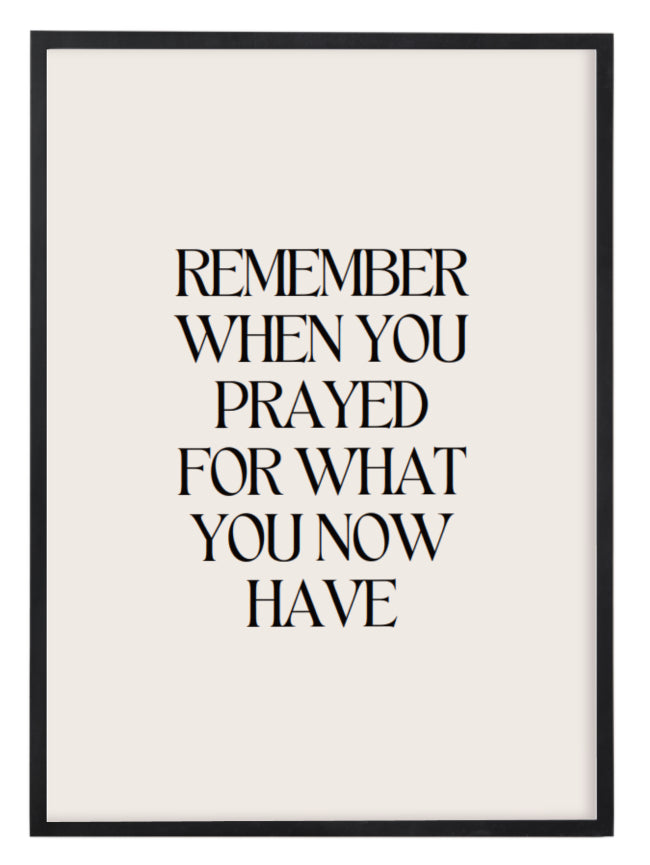 Remember When You Prayed Print