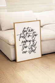 But We Trust In The Name Print