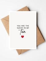 Load image into Gallery viewer, You&#39;re The Sugar In My Tea Valentine&#39;s Day Card
